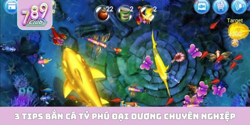 3 tips bắn cá Tỷ Phú Đại Dương chuyên nghiệp