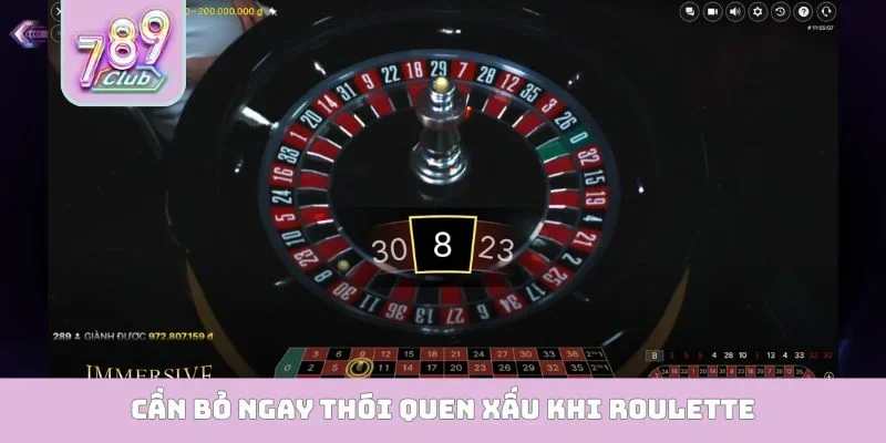 Cần bỏ ngay thói quen xấu khi Roulette