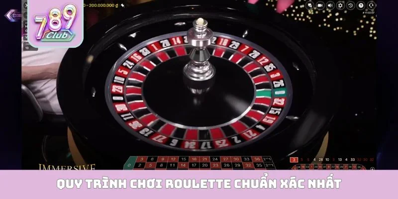 Quy trình chơi Roulette chuẩn xác nhất
