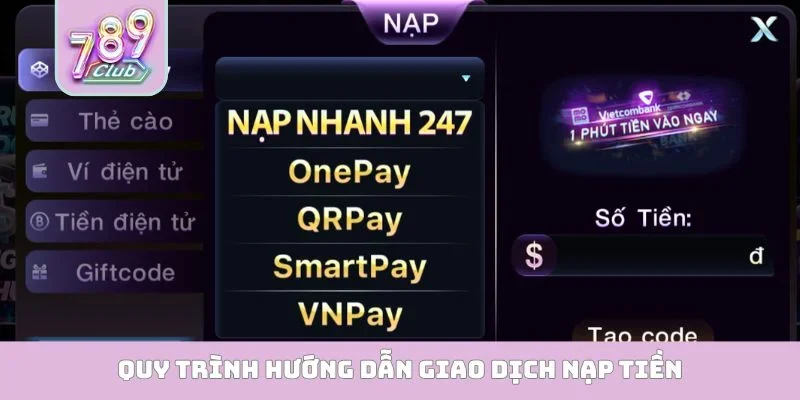 Nạp tiền 789club, rút tiền 789club Quy trình hướng dẫn giao dịch nạp tiền
