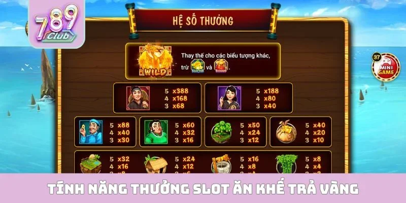 Ăn Khế Trả Vàng 789CLUB - Săn Jackpot Khủng 100 Triệu Tính năng thưởng slot Ăn Khế Trả Vàng
